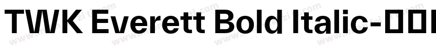 TWK Everett Bold Italic字体转换